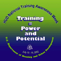 [Graphic: HUD's National Training Awareness Week. Theme: Training = Power and Potential.]