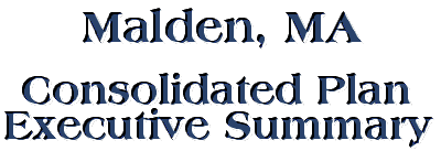 Malden Consolidated Plan Executive Summary